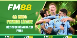 Cá Cược Premier League - Đặt Cược Bóng Đá Tại FM88