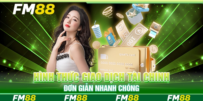 Hình thức giao dịch tài chính đơn giản nhanh chóng