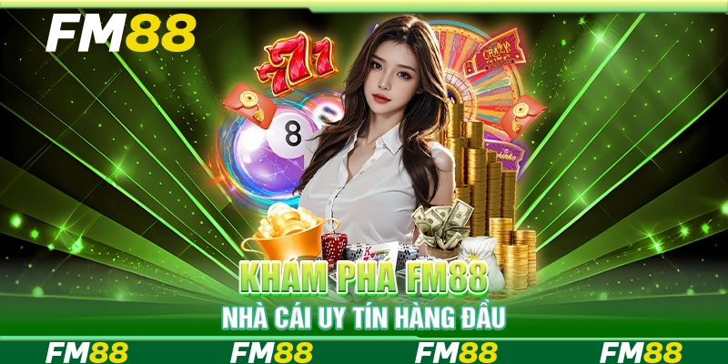 Khám phá FM88 nhà cái uy tín hàng đầu