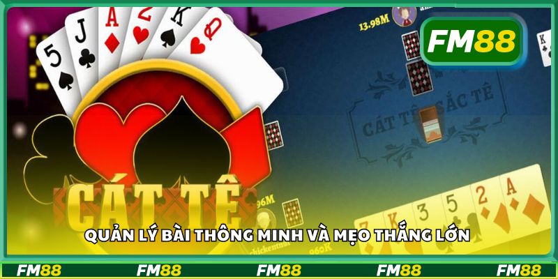 Quản lý bài thông minh và mẹo thắng lớn