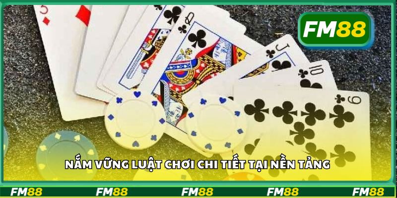 Nắm vững luật chơi chi tiết tại nền tảng