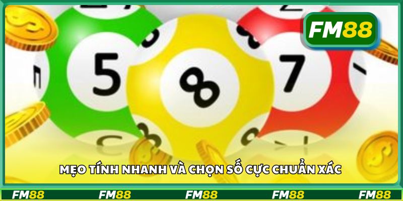 Mẹo tính nhanh và chọn số cực chuẩn xác