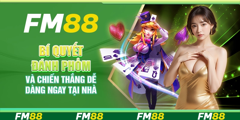 Bí quyết đánh phỏm và chiến thắng dễ dàng ngay tại nhà