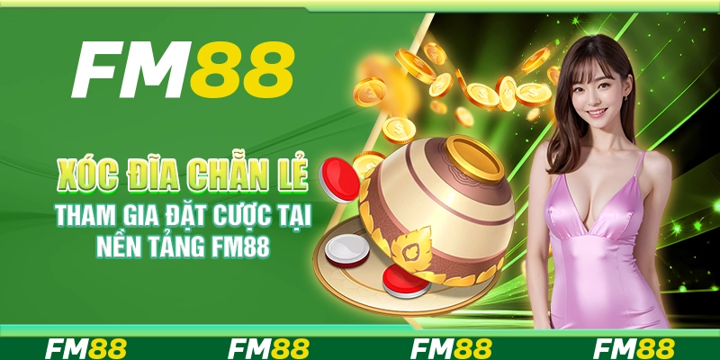Xóc Đĩa Chẵn Lẻ, Tham Gia Đặt Cược Tại Nền Tảng Fm88