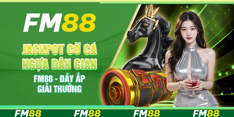 Jackpot Cờ Cá Ngựa Dân Gian FM88 - Đầy ắp giải thưởng