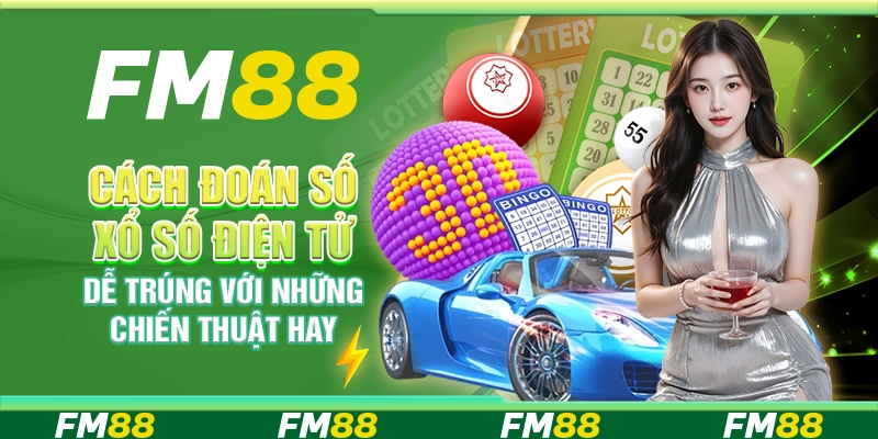 Cách đoán số xổ số điện tử dễ trúng với những chiến thuật hay