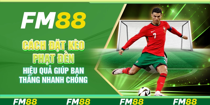 Cách Đặt Kèo Phạt Đền Hiệu Quả Giúp Bạn Thắng Nhanh Chóng