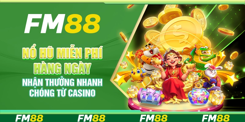 Nổ Hũ Miễn Phí Hàng Ngày, Nhận Thưởng Nhanh Chóng Từ Casino