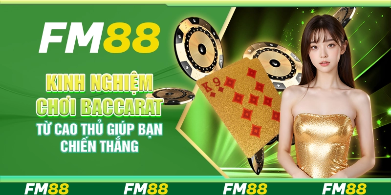 Kinh Nghiệm Chơi Baccarat Từ Cao Thủ Giúp Bạn Chiến Thắng