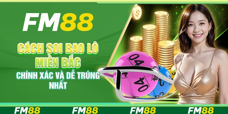 Cách Soi Bao Lô Miền Bắc Chính Xác Và Dễ Trúng Nhất