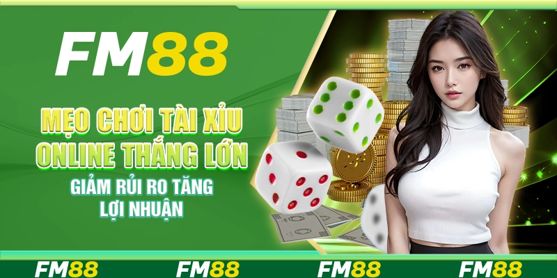 Mẹo chơi Tài Xỉu online thắng lớn – Giảm rủi ro tăng lợi nhuận