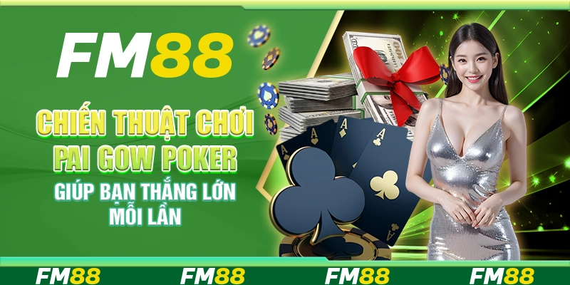 Chiến Thuật Chơi Pai Gow Poker Giúp Bạn Thắng Lớn Mỗi Lần