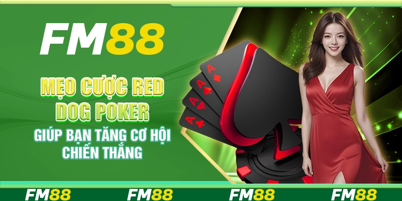 Mẹo Cược Red Dog Poker Giúp Bạn Tăng Cơ Hội Chiến Thắng
