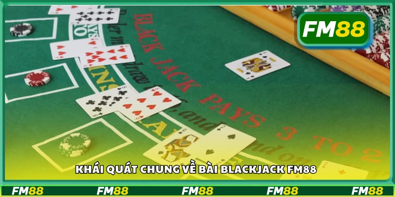 Thông tin chung về bài blackjack FM88