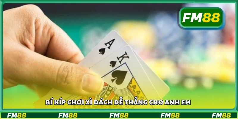 Top bí kíp chơi xì dách dễ thắng cho anh em