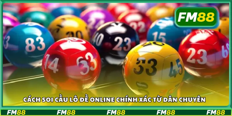 Cách soi cầu lô đề online chính xác từ các cao thủ cá cược