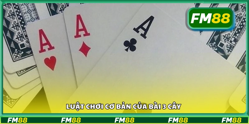 Quy tắc chơi 3 cây dành cho người mới bắt đầu