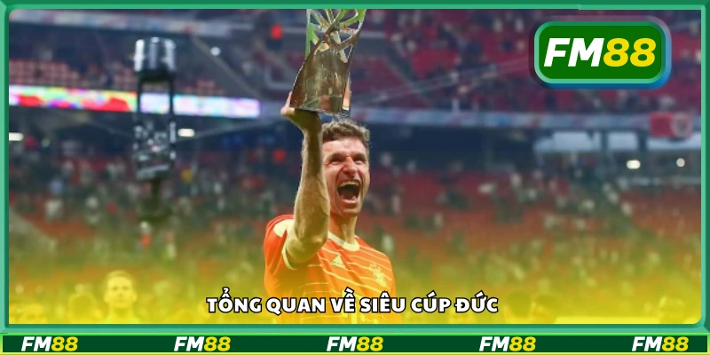 Tìm hiểu tổng quan về Siêu cúp Đức