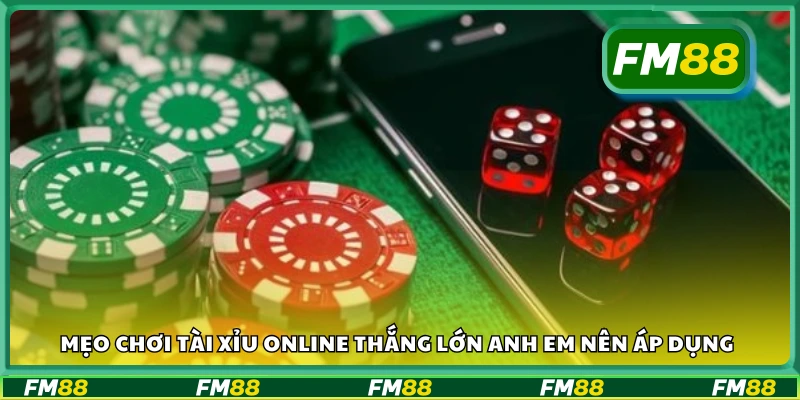 Mẹo chơi Tài Xỉu online thắng lớn 