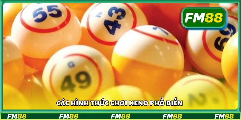 Một số hình thức chơi Keno phổ biến