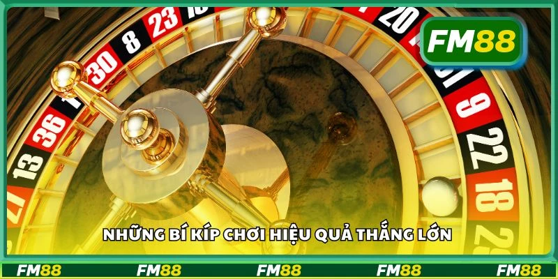 Những bí kíp chơi hiệu quả thắng lớn