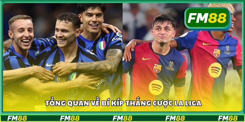 Tổng quan về bí kíp thắng cược La Liga