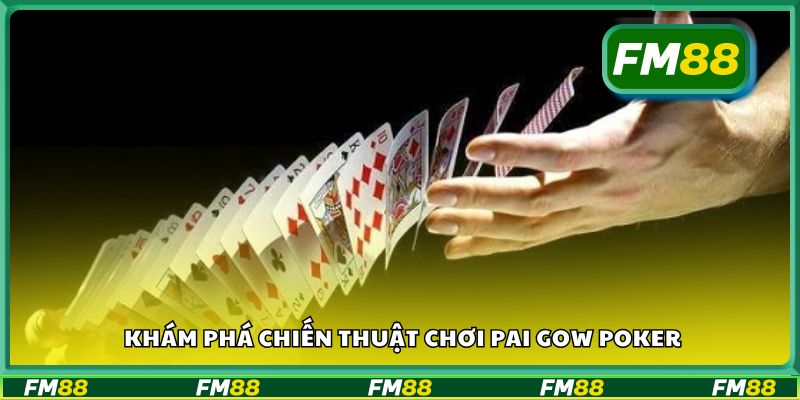 Khám phá chiến thuật chơi Pai Gow Poker