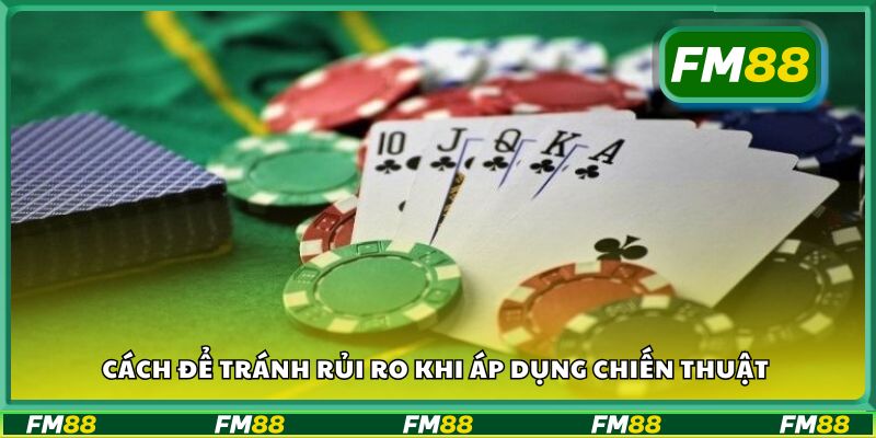 Cách để tránh rủi ro khi áp dụng chiến thuật