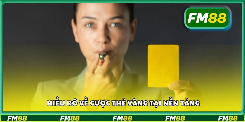 Hiểu rõ về cược thẻ vàng tại nền tảng