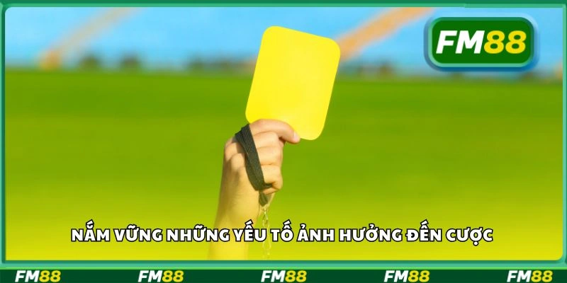 Nắm vững những yếu tố ảnh hưởng đến cược