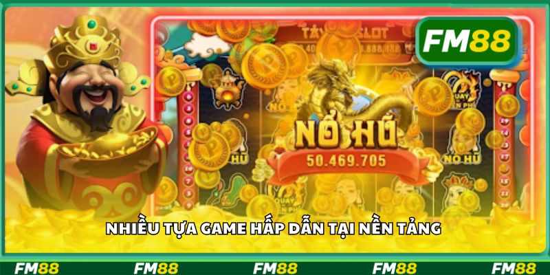Nhiều tựa game hấp dẫn tại nền tảng