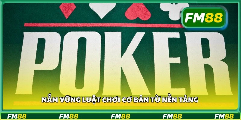 Nắm vững luật chơi cơ bản từ nền tảng