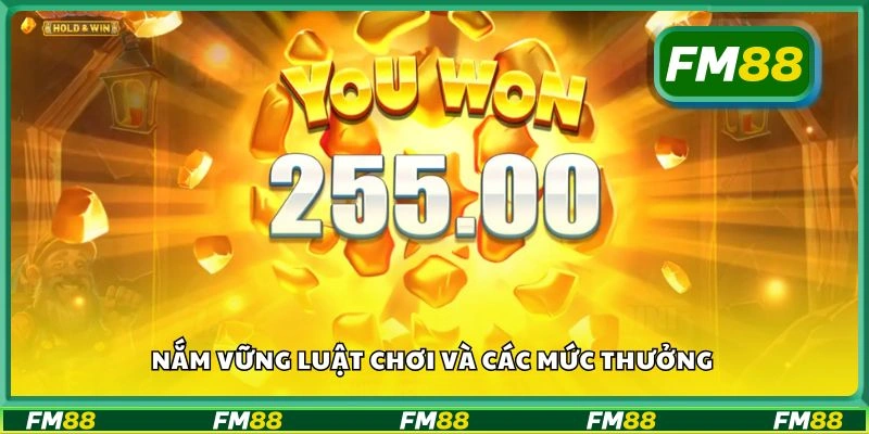 Nắm vững luật chơi và các mức thưởng