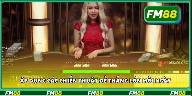 Áp dụng các chiến thuật để thắng lớn mỗi ngày