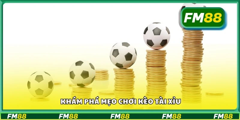 Khám phá mẹo chơi kèo tài xỉu