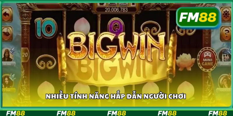 Nhiều tính năng hấp dẫn người chơi