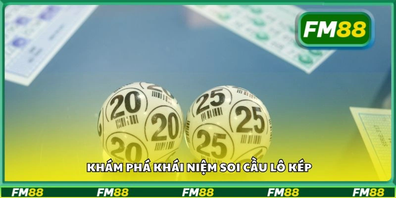 Khám phá khái niệm soi cầu lô kép