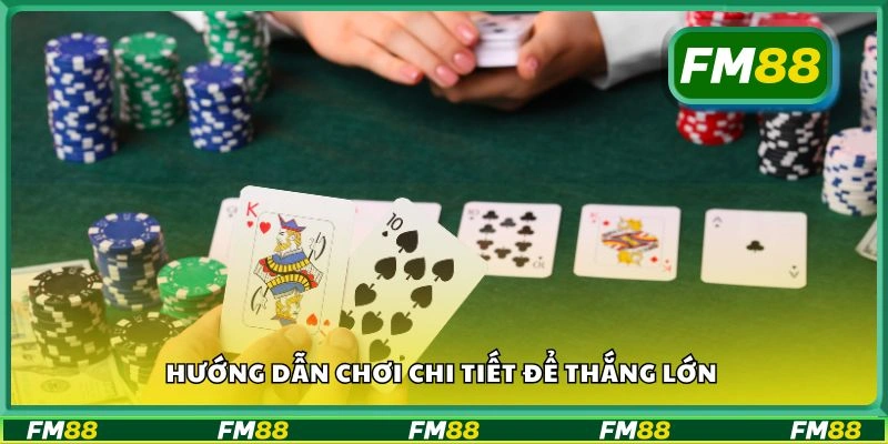 Hướng dẫn chơi chi tiết để thắng lớn
