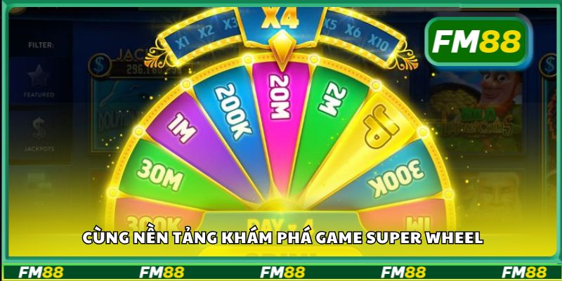 Cùng nền tảng khám phá game Super Wheel