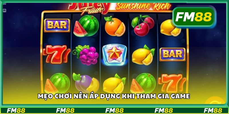 Mẹo chơi nên áp dụng khi tham gia game