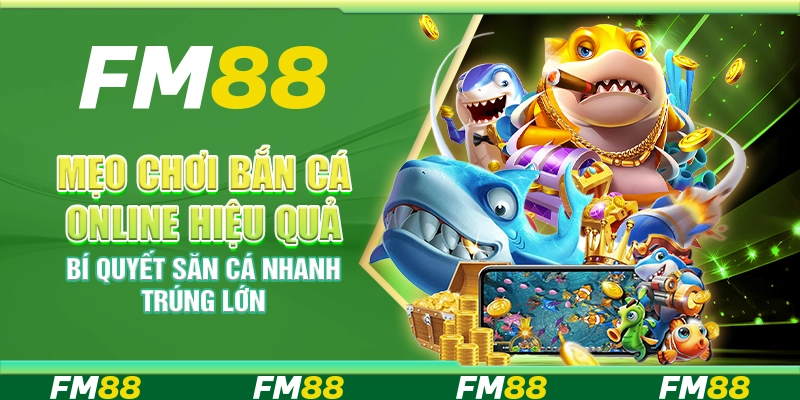 Mẹo chơi bắn cá online hiệu quả – Bí quyết săn cá nhanh trúng lớn