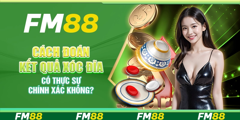 Cách đoán kết quả xóc đĩa – Có thực sự chính xác không?