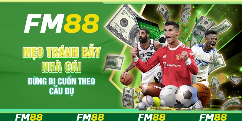 Mẹo tránh bẫy nhà cái – Đừng bị cuốn theo cầu dụ
