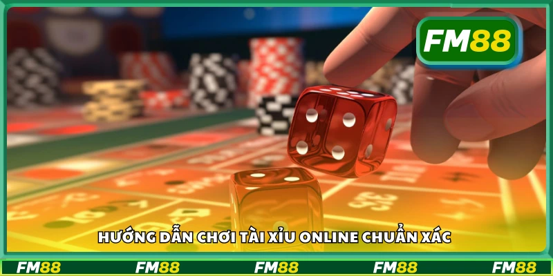 Hướng dẫn chơi Tài Xỉu online chuẩn xác