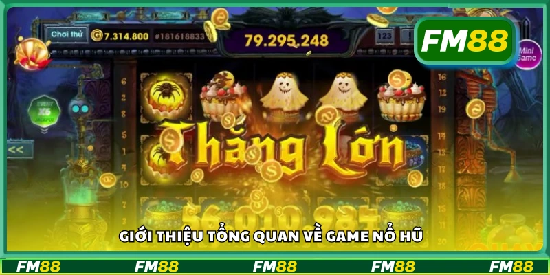 Tổng quan về game nổ hũ