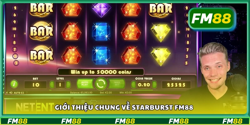 Tìm hiểu tổng quan về game Starburst trên nền tảng FM88
