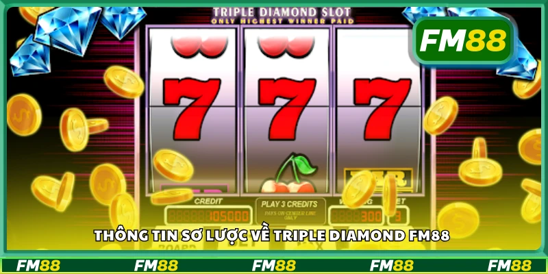 Giới thiệu cơ bản về slot Triple Diamond tại FM88