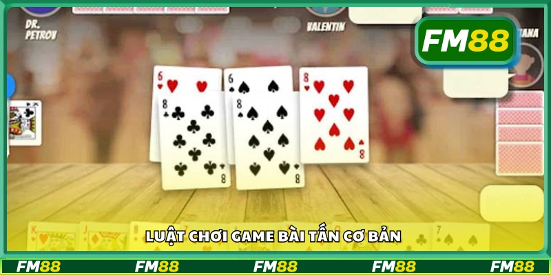 Khám phá luật chơi game bài Tấn cơ bản