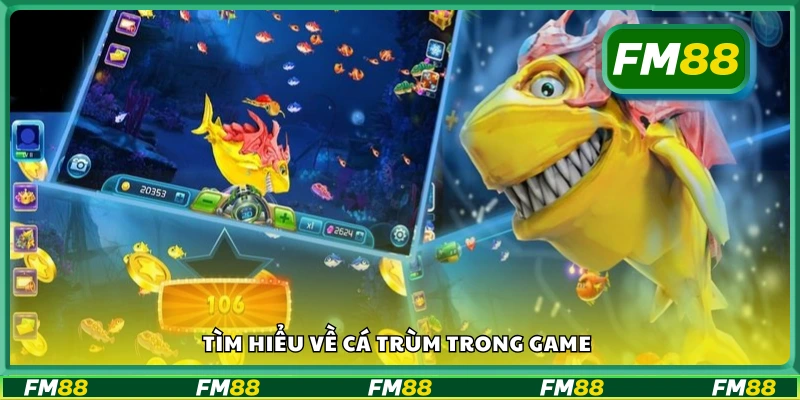 Tìm hiểu về cá trùm trong game